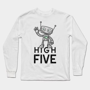 Robotic High Five ! Long Sleeve T-Shirt